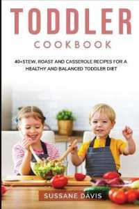 Toddler Cookbook : 40+Stew, Roast and Casserole recipes for a healthy and balanced Toddler diet
