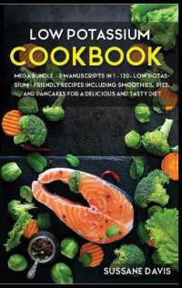 Low Potassium Cookbook : MEGA BUNDLE - 3 Manuscripts in 1 - 120+ Low Potassium - friendly recipes including smoothies, pies, and pancakes for a delicious and tasty diet