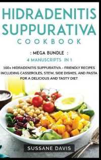 Hidradenitis Suppurativa Cookbook : MEGA BUNDLE - 4 Manuscripts in 1 - 160+ Hidradenitis Suppurativa - friendly recipes including casseroles, stew, side dishes, and pasta for a delicious and tasty diet