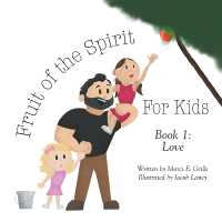 Fruit of the Spirit for Kids : Book 1: Love