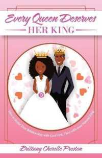 Every Queen Deserves Her King : How to Better Your Relationship with God First, Then with Your Natural King