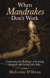 When Mandrakes Don't Work : Confronting the Challenges of Becoming Pregnant and Having Your Baby