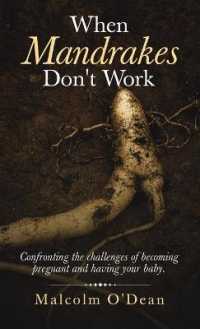 When Mandrakes Don't Work : Confronting the Challenges of Becoming Pregnant and Having Your Baby