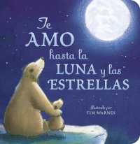 Te Amo hasta la Luna y las Estrellas (I Love You to the Moon and Back - Spanish Edition) （Board Book）