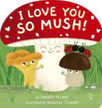 I Love You So Mush! : A Mushroom Friends Story Book （Board Book）