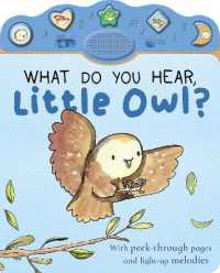 What Do You Hear, Little Owl? （Board Book）
