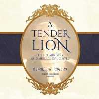 A Tender Lion : The Life, Ministry, and Message of J. C. Ryle