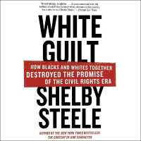 White Guilt : How Blacks and Whites Together Destroyed the Promise of the Civil Rights Era