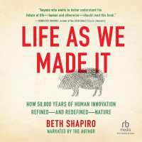 Life as We Made It : How 50,000 Years of Human Innovation Refined--And Redefined--Nature