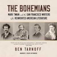 The Bohemians : Mark Twain and the San Francisco Writers Who Reinvented American Literature
