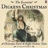 The Essential Dickens Christmas: a Christmas Carol and Eight Festive Tales