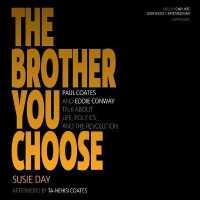 The Brother You Choose : Paul Coates and Eddie Conway Talk about Life, Politics, and the Revolution