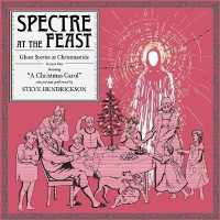 Spectre at the Feast: Ghost Stories at Christmastide : Volume One