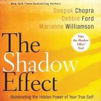 The Shadow Effect Lib/E : Illuminating the Hidden Power of Your True Self （Library）