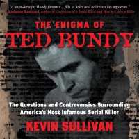 The Enigma of Ted Bundy Lib/E : The Questions and Controversies Surrounding America's Most Infamous Serial Killer （Library）