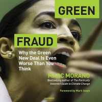 Green Fraud : Why the Green New Deal Is Even Worse than You Think