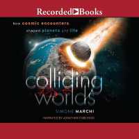 Colliding Worlds : How Cosmic Encounters Shaped Planets and Life