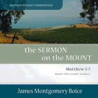 The Sermon on the Mount: an Expositional Commentary : Matthew 5-7 (Expositional Commentary)