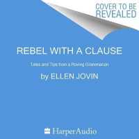 Rebel with a Clause : Tales and Tips from a Roving Grammarian （Library）