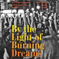 By the Light of Burning Dreams : The Triumphs and Tragedies of the Second American Revolution
