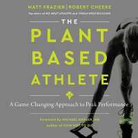 The Plant-Based Athlete : A Game-Changing Approach to Peak Performance
