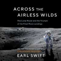 Across the Airless Wilds : The Lunar Rover and the Triumph of the Final Moon Landings （Library）