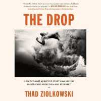 The Drop Lib/E : How the Most Addictive Sport Can Help Us Understand Addiction and Recovery （Library）