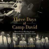 Three Days at Camp David : How a Secret Meeting in 1971 Transformed the Global Economy （Library）