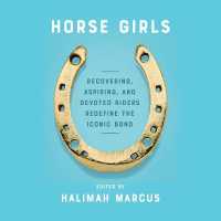 Horse Girls : Recovering, Aspiring, and Devoted Riders Redefine the Iconic Bond