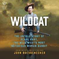 Wildcat : The Untold Story of Pearl Hart, the Wild West's Most Notorious Woman Bandit