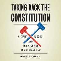 Taking Back the Constitution : Activist Judges and the Next Age of American Law （Library）