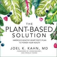 The Plant-Based Solution Lib/E : America's Healthy Heart Doc's Plan to Power Your Health
