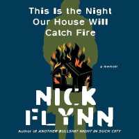 This Is the Night Our House Will Catch Fire : A Memoir