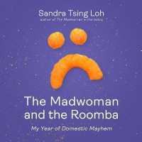 The Madwoman and the Roomba : My Year of Domestic Mayhem