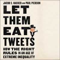 Let Them Eat Tweets : How the Right Rules in an Age of Extreme Inequality