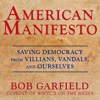 American Manifesto : Saving Democracy from Villains, Vandals, and Ourselves
