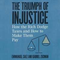 The Triumph of Injustice : How the Rich Dodge Taxes and How to Make Them Pay