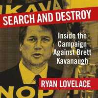 Search and Destroy : Inside the Campaign against Brett Kavanaugh （Library）
