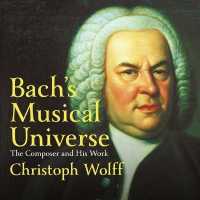 Bach's Musical Universe : The Composer and His Work （Library）
