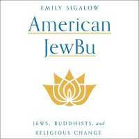 American Jewbu : Jews, Buddhists, and Religious Change （Library）