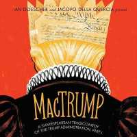 Mactrump : A Shakespearean Tragicomedy of the Trump Administration, Part I
