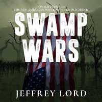 Swamp Wars : Donald Trump and the New American Populism vs. the Old Order （Library）