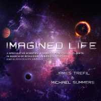 Imagined Life : A Speculative Scientific Journey among the Exoplanets in Search of Intelligent Aliens, Ice Creatures, and Supergravity Animals