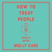 How to Treat People : A Nurse's Notes