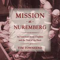 Mission at Nuremberg : An American Army Chaplain and the Trial of the Nazis