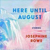 Here Until August : Stories