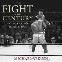 The Fight of the Century Lib/E : Ali vs. Frazier March 8, 1971 （Library）
