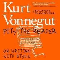 Pity the Reader : On Writing with Style