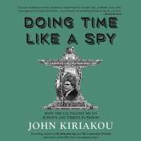 Doing Time Like a Spy : How the CIA Taught Me to Survive and Thrive in Prison （Library）