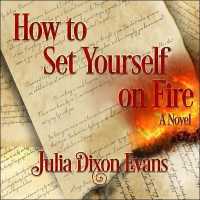 How to Set Yourself on Fire Lib/E